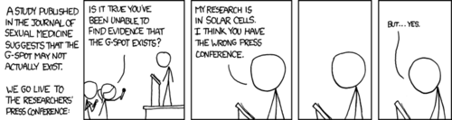 During a press-conference, a scientist is asked if his research has proven the non-existence of the &ldquo;g-spot&rdquo;, a well-known erogenous zone in the vagina (this is one of the first sexual terms most children learn and joke about). In a humorous twist, the researcher explains that he works in the field of solar cells, and not sexual medicine. In an even more humorous twist, he then pauses and shamefully admits that he himself has yet to find the g-spot.   It&rsquo;s funny because he isn&rsquo;t good at giving women orgasms. This also makes the comic more relatable to its audience.