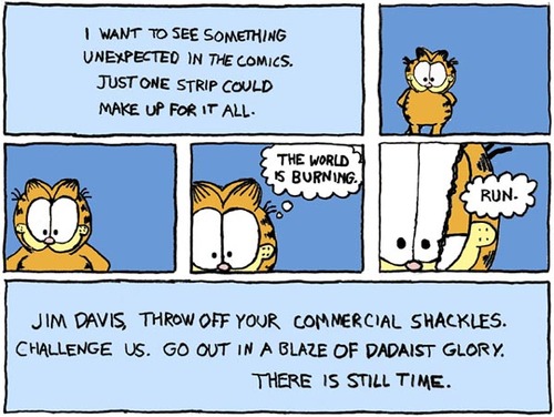 The author challenges Jim Davis to throw aside his formulaic and&nbsp;predictable cartoon style by taking a classic Garfield strip and&nbsp;filling in nihilist dialog. Perhaps he could embrace edgy subject such&nbsp;as math, charts, and geek relationships?